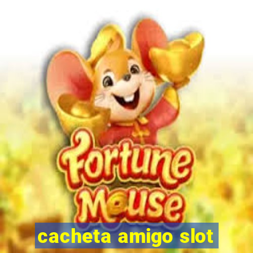 cacheta amigo slot